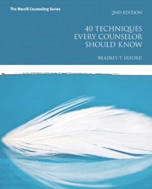 40 Techniques Every Counselor Should Know Format: PDF eTextbooks ISBN-13: 978-0133571745 ISBN-10: 0133571742 Delivery: Instant Download Authors: Erford Bradley Publisher: Pearson