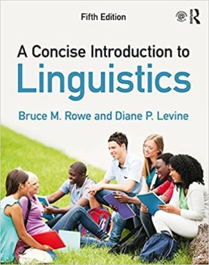 A Concise Introduction to Linguistics (5th Edition) Format: PDF eTextbooks ISBN-13: 978-0415786508 ISBN-10: 0415786509 Delivery: Instant Download Authors: Bruce M. Rowe Publisher: Routledge