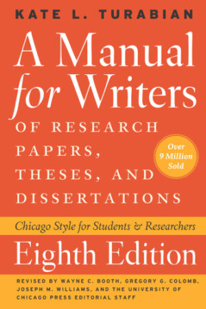A Manual for Writers of Research Papers, Theses, and Dissertations (8th edition) Format: PDF eTextbooks ISBN-13: 978-0226816388 ISBN-10: 0226816389 Delivery: Instant Download Authors: Kate L. Turabian Publisher: University of Chicago Press