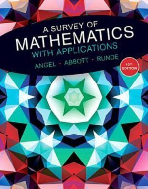 A Survey of Mathematics with Applications with Integrated Review (10th Edition) Format: PDF eTextbooks ISBN-13: 978-0134196015 ISBN-10: 0134196015 Delivery: Instant Download Authors: Allen R. Angel Publisher: Pearson