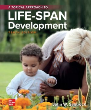A Topical Approach to Lifespan Development (10th Edition) Format: PDF eTextbooks ISBN-13: 978-1260060928 ISBN-10: 1260060926 Delivery: Instant Download Authors: John Santrock Publisher: McGraw-Hill