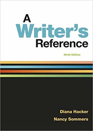 A Writer's Reference (9th Edition) Format: PDF eTextbooks ISBN-13: 978-8925598567 ISBN-10: 1319057446 Delivery: Instant Download Authors: Diana Hacker Publisher: Bedford