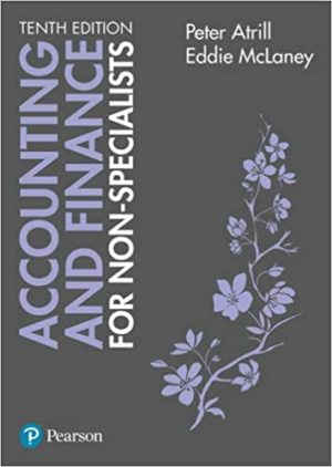 Accounting and Finance for Non-Specialists (10th Edition) Format: PDF eTextbooks ISBN-13: 978-1292135601 ISBN-10: 9781292135601 Delivery: Instant Download Authors: Peter Atrill Publisher: Trans-Atlantic Publications
