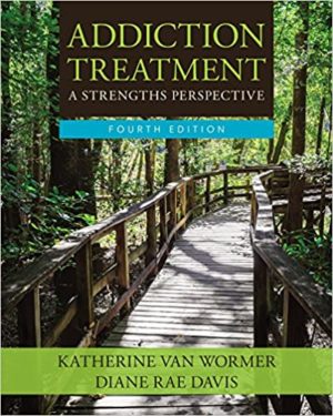 Addiction Treatment (4 Edition) Format: PDF eTextbooks ISBN-13: 978-1305943308 ISBN-10: 1305943309 Delivery: Instant Download Authors: Katherine van Wormer Publisher: Cengage