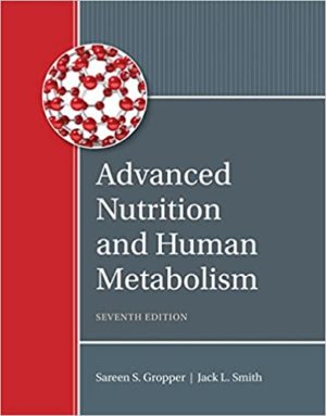 Advanced Nutrition and Human Metabolism (7th Edition) Format: PDF eTextbooks ISBN-13: 978-1305627857 ISBN-10: 1305627857 Delivery: Instant Download Authors: Sareen S. Gropper Publisher: Cengage