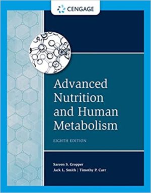 Advanced Nutrition and Human Metabolism (8th Edition) Format: PDF eTextbooks ISBN-13: 978-0357449813 ISBN-10: 0357449819 Delivery: Instant Download Authors: Sareen S. Gropper Publisher: Cengage