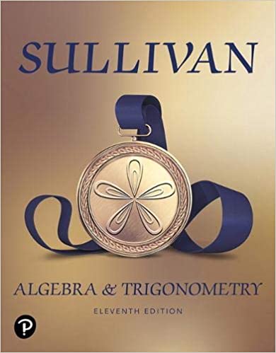 Algebra and Trigonometry (11th Edition) by Michael Sullivan Format: PDF eTextbooks ISBN-13: 978-0135163078 ISBN-10: 0135163072 Delivery: Instant Download Authors: Michael Sullivan Publisher: Pearson