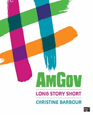 AmGov - Long Story Short (1st Edition) Format: PDF eTextbooks ISBN-13: 978-1544325927 ISBN-10: 1544325924 Delivery: Instant Download Authors: Christine Barbour Publisher: CQ Press