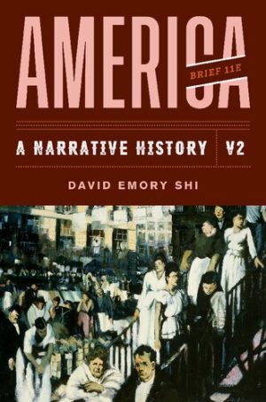America - A Narrative History (Brief 11th Edition) (Vol. 2) Format: PDF eTextbooks ISBN-13: 978-0393668971 ISBN-10: 0393668975 Delivery: Instant Download Authors: David E. Shi Publisher: W. W. Norton & Company