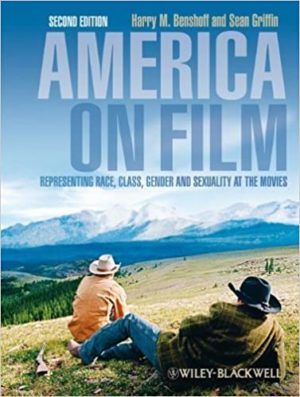 America on Film - Representing Race, Class, Gender, and Sexuality at the Movies (2nd Edition) Format: PDF eTextbooks ISBN-13: 978-1405170550 ISBN-10: 9781405170550 Delivery: Instant Download Authors: Harry M. Benshoff Publisher: Wiley-Blackwell