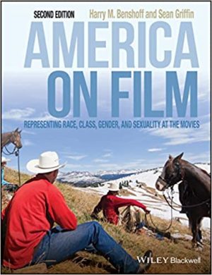 America on Film - Representing Race, Class, Gender, and Sexuality at the Movies (2nd Edition) Format: PDF eTextbooks ISBN-13: 978-1405170550 ISBN-10: 9781405170550 Delivery: Instant Download Authors: Harry M. Benshoff Publisher: Wiley-Blackwell