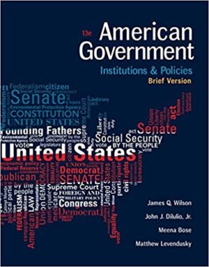 American Government - Institutions and Policies, Brief Version (13th Edition) Format: PDF eTextbooks ISBN-13: 978-1305956346 ISBN-10: 1305956346 Delivery: Instant Download Authors: James Q. Wilson Publisher: Cengage