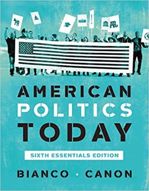 American Politics Today (Essentials Sixth Edition) Format: PDF eTextbooks ISBN-13: 978-0393679946 ISBN-10: 0393679942 Delivery: Instant Download Authors: William T. Bianco Publisher: W. W. Norton