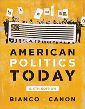 American Politics Today (Full Sixth Edition) Format: PDF eTextbooks ISBN-13: 978-0393679878 ISBN-10: 0393679861 Delivery: Instant Download Authors: William T. Bianco Publisher: W. W. Norton