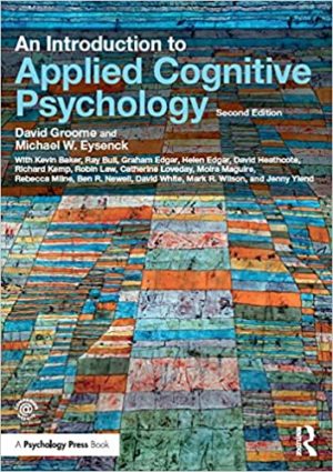 An Introduction to Applied Cognitive Psychology (2nd Edition) Format: PDF eTextbooks ISBN-13: 978-1138840133 ISBN-10: 1138840130 Delivery: Instant Download Authors: David Groome Publisher: Psychology Press