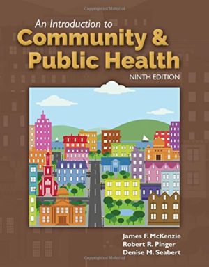 An Introduction to Community & Public Health (9th Edition) Format: PDF eTextbooks ISBN-13: 978-1284108415 ISBN-10: 1284108414 Delivery: Instant Download Authors: James F. McKenzie Publisher: Jones & Bartlett