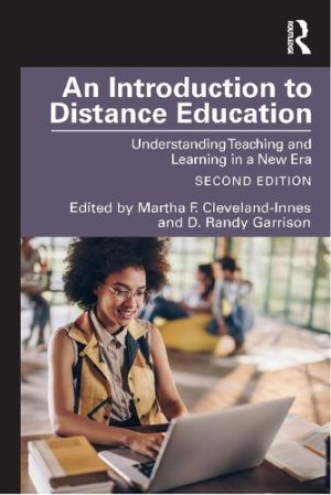 An Introduction to Distance Education - Understanding Teaching and Learning in a New Era (2nd Edition) Format: PDF eTextbooks ISBN-13: 978-1138054417 ISBN-10: 1138054410 Delivery: Instant Download Authors: Martha F. Cleveland-Innes Publisher: Routledge