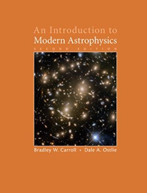 An Introduction to Modern Astrophysics (2nd Edition) Format: PDF eTextbooks ISBN-13: 978-1108422161 ISBN-10: 1108422160 Delivery: Instant Download Authors: Bradley W. Carroll Publisher: Cambridge University Press