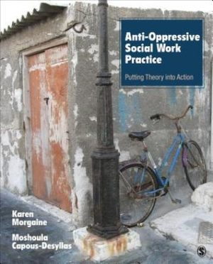 Anti-Oppressive Social Work Practice - Putting Theory Into Action Format: PDF eTextbooks ISBN-13: 978-1452203485 ISBN-10: 9781452203485 Delivery: Instant Download Authors: Karen L. Morgaine Publisher: SAGE