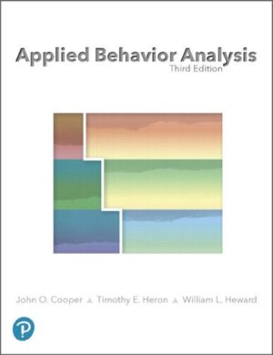 Applied Behavior Analysis (3rd Edition) by John Cooper Format: PDF eTextbooks ISBN-13: 978-0134752556 ISBN-10: 0134752554 Delivery: Instant Download Authors: John Cooper Publisher: Pearson