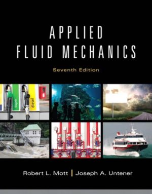 Applied Fluid Mechanics (7th Edition) Format: PDF eTextbooks ISBN-13: 978-0132558921 ISBN-10: 0132558920 Delivery: Instant Download Authors: Robert Mott Publisher: Pearson