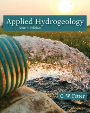 Applied Hydrogeology (4th Edition) Format: PDF eTextbooks ISBN-13: 978-1478637097 ISBN-10: 1478637099 Delivery: Instant Download Authors: C. W. Fetter Publisher: Waveland Press