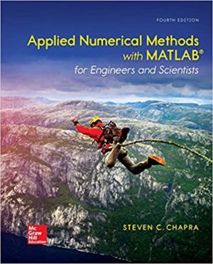 Applied Numerical Methods with MATLAB for Engineers and Scientists (4th Edition) Format: PDF eTextbooks ISBN-13: 978-0073397962 ISBN-10: 0073397962 Delivery: Instant Download Authors: Steven Chapra Publisher: McGraw-Hill