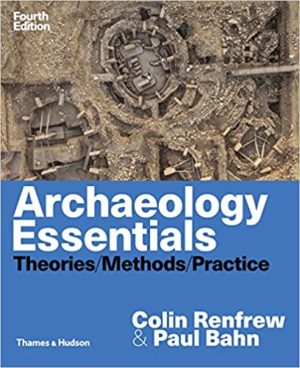 Archaeology Essentials - Theories, Methods, and Practice (Fourth Edition) Format: PDF eTextbooks ISBN-13: 978-0500841389 ISBN-10: 0500841381 Delivery: Instant Download Authors: Paul G. Bahn; Colin Renfrew Publisher: Thames & Hudson