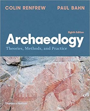 Archaeology - Theories, Methods, and Practice (Eighth Edition) Format: PDF eTextbooks ISBN-13: 978-0500843208 ISBN-10: 0500843201 Delivery: Instant Download Authors: Colin Renfrew Publisher: Thames & Hudson