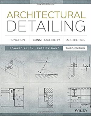 Architectural Detailing - Function, Constructibility, Aesthetics (3rd Edition) Format: PDF eTextbooks ISBN-13: 978-1118881996 ISBN-10: 1118881990 Delivery: Instant Download Authors: Edward Allen Publisher: Wiley