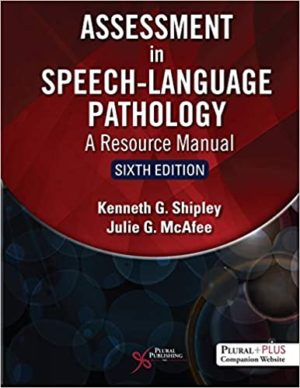 Assessment in Speech-Language Pathology - A Resource Manual (6th Edition) Format: PDF eTextbooks ISBN-13: 978-1635502046 ISBN-10: 1635502047 Delivery: Instant Download Authors: Kenneth G. Shipley Publisher: Plural Publishing