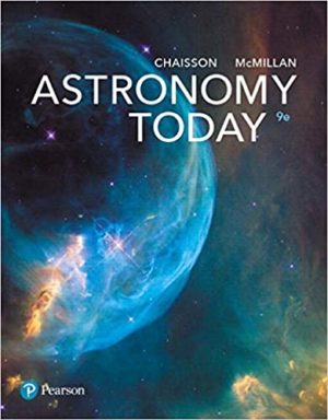 Astronomy Today (9th Edition) Format: PDF eTextbooks ISBN-13: 978-0134450278 ISBN-10: 0134450272 Delivery: Instant Download Authors: Eric Chaisson Publisher: Pearson