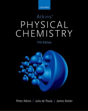 Atkins’ Physical Chemistry (11th Edition) Format: PDF eTextbooks ISBN-13: 978-0198769866 ISBN-10: 0198769865 Delivery: Instant Download Authors: Peter Atkins, Julio de Paula, James Keeler Publisher: Oxford University Press