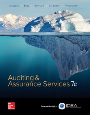 Auditing & Assurance Services (7th Edition) Format: PDF eTextbooks ISBN-13: 978-1259573286 ISBN-10: 1259573281 Delivery: Instant Download Authors: Louwers, Blay, Sinason, Strawser, Thibodeau Publisher: McGraw Hill