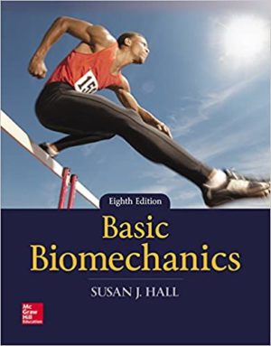 Basic Biomechanics (8th Edition) Format: PDF eTextbooks ISBN-13: 978-1259913877 ISBN-10: 1259913872 Delivery: Instant Download Authors: Susan Hall Publisher: McGraw-Hill