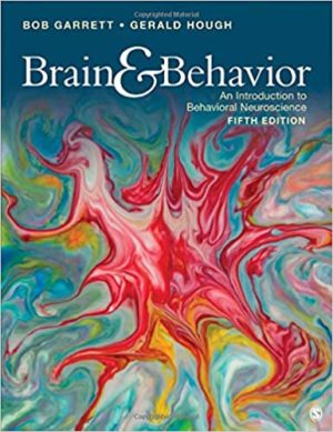 Brain & Behavior - An Introduction to Behavioral Neuroscience (5th Edition) Format: PDF eTextbooks ISBN-13: 978-1506349206 ISBN-10: 978-1506349206 Delivery: Instant Download Authors: Bob Garrett, Gerald Hough Publisher: SAGE