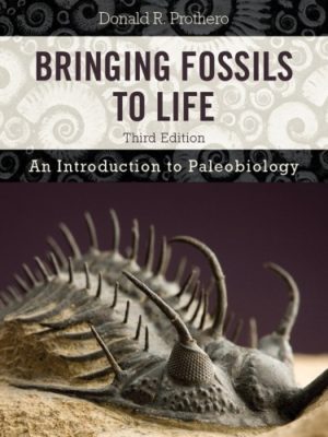 Bringing Fossils to Life - An Introduction to Paleobiology (3rd Edition) Format: PDF eTextbooks ISBN-13: 978-0231158930 ISBN-10: 0231158939 Delivery: Instant Download Authors: Donald R. Prothero Publisher: Columbia University Press