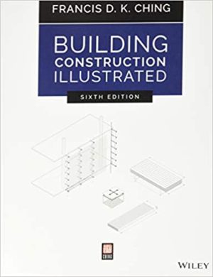 Building Construction Illustrated (6th Edition) by Francis D. K. Ching Format: PDF eTextbooks ISBN-13: 978-1119583080 ISBN-10: 111958308X Delivery: Instant Download Authors: Francis D. K. Ching Publisher: Wiley
