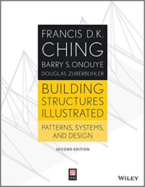 Building Structures Illustrated - Patterns, Systems, and Design (2nd Edition) Format: PDF eTextbooks ISBN-13: 978-1118458358 ISBN-10: 1118458354 Delivery: Instant Download Authors: Francis D. K. Ching Publisher: Wiley