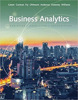 Business Analytics (3rd Edition) Format: PDF eTextbooks ISBN-13: 978-1337406420 ISBN-10: 9781337406420 Delivery: Instant Download Authors: Jeffrey D. Camm Publisher: Cengage