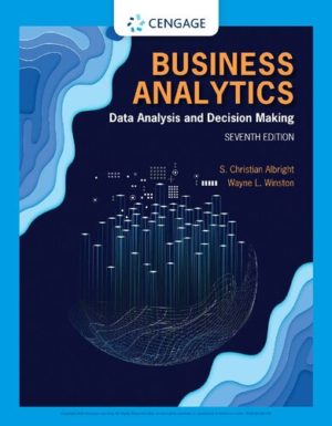 Business Analytics - Data Analysis & Decision Making (7th Edition) Format: PDF eTextbooks ISBN-13: 978-0357109953 ISBN-10: 0357109953 Delivery: Instant Download Authors: S. Christian Albright Publisher: Cengage