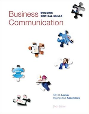 Business Communication - Building Critical Skills (6th Edition) Format: PDF eTextbooks ISBN-13: 978-0073403267 ISBN-10: 0073403261 Delivery: Instant Download Authors: Kitty Locker Publisher: McGraw-Hill