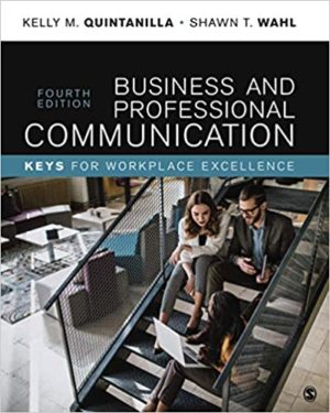 Business and Professional Communication - KEYS for Workplace Excellence (4th Edition) Format: PDF eTextbooks ISBN-13: 978-1506369594 ISBN-10: 1506369596 Delivery: Instant Download Authors: Kelly Marie Miller Quintanilla Publisher: SAGE