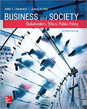 Business and Society - Stakeholders, Ethics, Public Policy (15th Edition) Format: PDF eTextbooks ISBN-13: 978-1259315411 ISBN-10: 125931541X Delivery: Instant Download Authors: Anne Lawrence Publisher: McGraw-Hill
