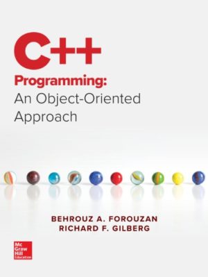 C++ Programming - An Object-Oriented Approach (Ist Edition) Format: PDF eTextbooks ISBN-13: 978-0073523385 ISBN-10: 0073523380 Delivery: Instant Download Authors: Behrouz A. Forouzan, Richard Gilberg Publisher: McGraw-Hill Education