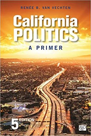 California Politics - A Primer (Fifth Edition) Format: PDF eTextbooks ISBN-13: 978-1506380353 ISBN-10: 1506380352 Delivery: Instant Download Authors: Renée B. Van Vechten Publisher: CQ Press