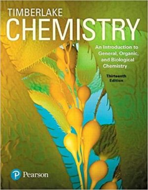 Chemistry - An Introduction to General, Organic, and Biological Chemistry (13th Edition) Format: PDF eTextbooks ISBN-13: 978-0134421353 ISBN-10: 0134421353 Delivery: Instant Download Authors: Karen Timberlake Publisher: Pearson