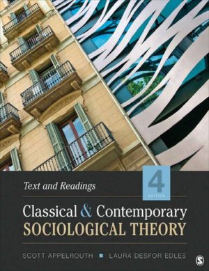 Classical and Contemporary Sociological Theory - Text and Readings (4th Edition) Format: PDF eTextbooks ISBN-13: 978-1506387994 ISBN-10: 1506387993 Delivery: Instant Download Authors: Scott Appelrouth Publisher: SAGE