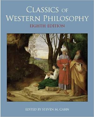 Classics of Western Philosophy (8th Edition) Format: PDF eTextbooks ISBN-13: 978-1603847438 ISBN-10: 160384743X Delivery: Instant Download Authors: Steven M. Cahn Publisher: Hackett Publishing Company