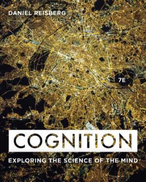 Cognition - Exploring the Science of the Mind (7th Edition) Format: PDF eTextbooks ISBN-13: 978-0393624137 ISBN-10: 0393624137 Delivery: Instant Download Authors: Daniel Reisberg Publisher: W. W. Norton & Company